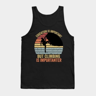 Education Is Important But Climbing Is Importanter Climber Gift Rock Climbing Tank Top